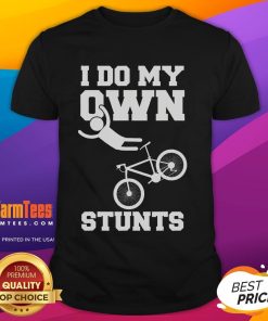 Funny 'I Do My Own Stunts' T-shirt featuring a broken arm in a cast, perfect for hospital recovery and cycling enthusiasts.