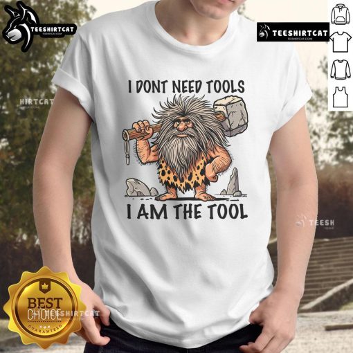 Funny 'I Dont Need Tools, I Am The Tool' Prehistoric Man T-Shirt showcasing a humorous graphic design for casual wear.