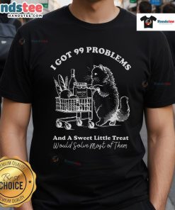 Funny I Got 99 Problems trendy vintage retro cat graphic on a grocery shopping t-shirt for cat lovers.