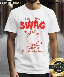 Funny I Got That Swag Silly-Willy Ass Goose T-Shirt featuring a playful goose graphic and vibrant colors perfect for humor lovers.