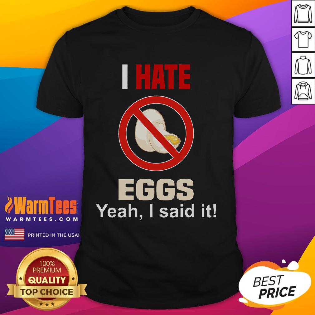 Funny I Hate Eggs Don'T Like Eggs Anti Egg T Shirt Funny I Hate Eggs T-Shirt featuring a humorous anti-egg graphic design for egg haters and food lovers.