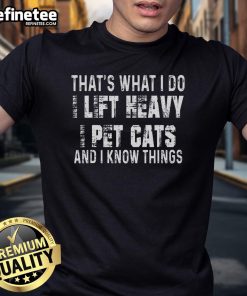 Alt Text: Funny I Lift Heavy Pet Cats And Know Things T-Shirt featuring a humorous cat design, perfect for cat lovers and fitness fans.