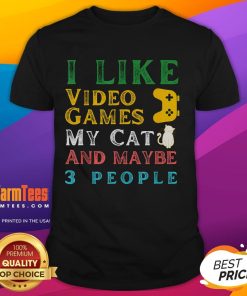 Alt Text: Funny I Like Video Games, My Cat, and Maybe 3 People T-Shirt featuring a playful design for gamers and cat lovers.