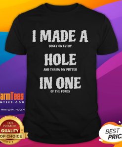 Funny 'I Made A Hole In One Of The Ponds' T-Shirt featuring humorous golf design for enthusiasts and pond lovers.