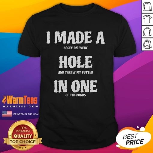 Funny 'I Made A Hole In One Of The Ponds' T-Shirt featuring humorous golf design for enthusiasts and pond lovers.