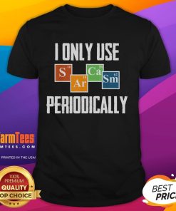Funny 'I Only Use Sarcasm Periodically' science t-shirt featuring a humorous text design, perfect for science lovers.