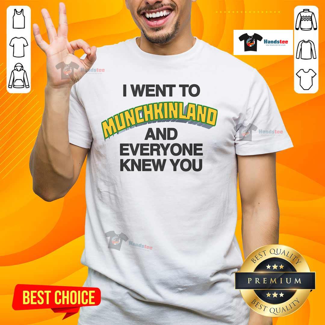 Funny I Went To Munchkinland And Everyone Knew You T Shirt Funny 'I Went To Munchkinland And Everyone Knew You' T-Shirt featuring vibrant colors and whimsical design for fans.