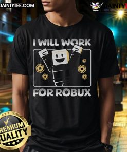 Alt Text: Funny 'I Will Work For Robux' gamer t-shirt design featuring vibrant graphics, perfect for Roblox fans and gamers.