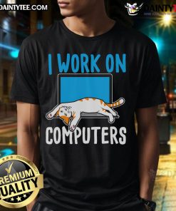 Funny 'I Work On Computers' cat lover t-shirt featuring a playful kitten design, perfect for tech-savvy cat enthusiasts.
