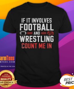 Funny If It Involves Football And Wrestling Count Me In T-Shirt design featuring humorous graphics and bold text.