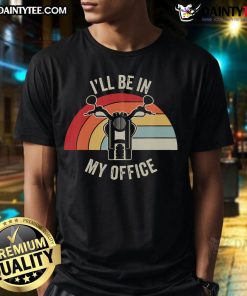 Funny 'I'll Be In My Office' motorcycle adventure retro T-shirt design featuring a playful biker illustration.