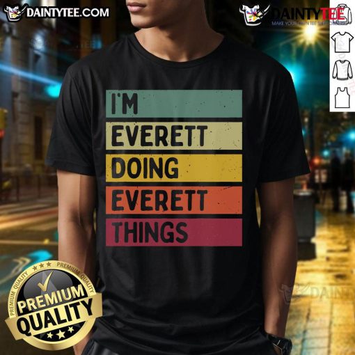 Funny I'M Everett Doing Everett Things Personalized Quote T-Shirt design featuring humorous text and vibrant colors.