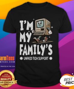Alt Text: Funny I'M My Family'S Unpaid Tech Support T-Shirt featuring humorous tech support graphics and playful text.