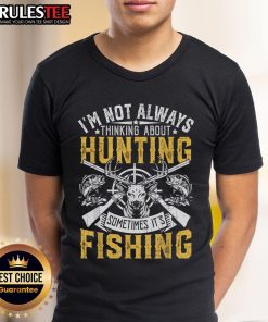 Alt Text: Funny I'm Not Always Thinking About Hunting Outdoor Humor T-Shirt featuring a playful design for hunting enthusiasts.