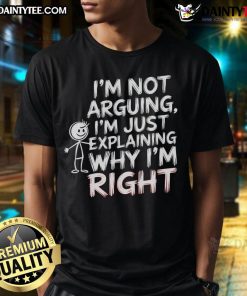 Alt Text: Funny I'M Not Arguing I'M Just Explaining T-Shirt design featuring humorous text on a casual shirt.