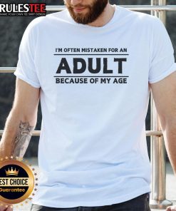 Funny I'M Often Mistaken For An Adult Because Of My Age T-Shirt design featuring humorous text and vibrant colors.