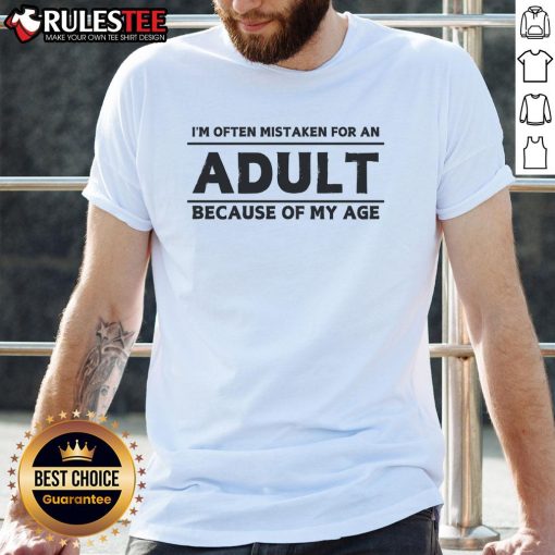 Funny I'M Often Mistaken For An Adult Because Of My Age T-Shirt design featuring humorous text and vibrant colors.