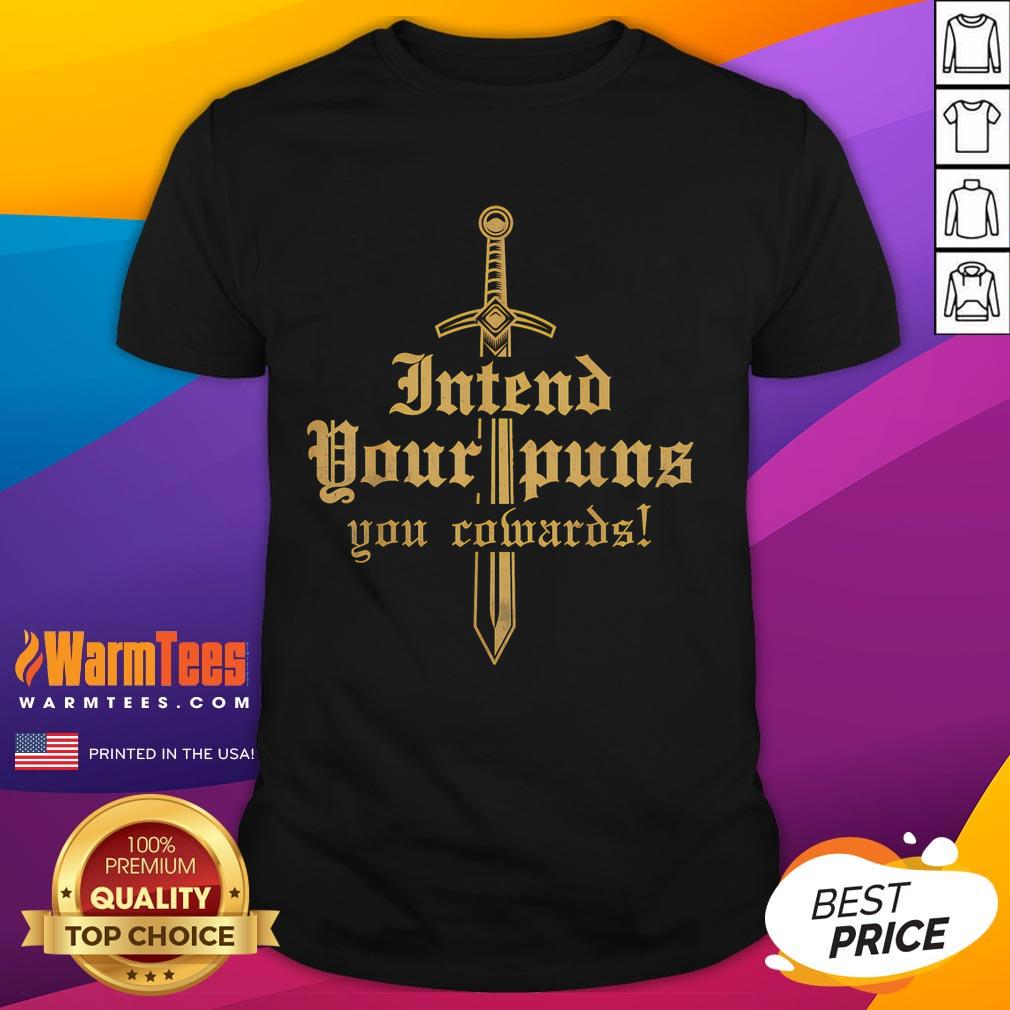 Funny Intend Your Puns You Cowards T Shirt Funny 'Intend Your Puns You Cowards' T-Shirt featuring playful typography and a humorous design for pun lovers.