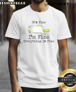 Lazy cat t-shirt featuring the humorous phrase 'It's Fine, I'm Fine, Everything Is Fine' for laid-back cat lovers.