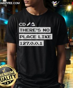 Alt Text: Funny Jeffrey Way CD 'There's No Place Like 127.0.0.1' T-Shirt featuring humorous computer-themed design.