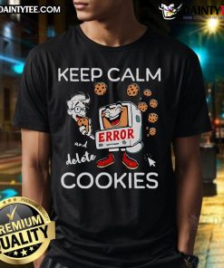 Funny Keep Calm And Delete Cookies tech meme T-Shirt featuring humorous cookie graphics and a playful slogan.