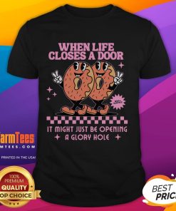 Funny Life Closes A Door Embarrassing Gag Glory Hole Meme T-Shirt featuring a humorous design and playful text.