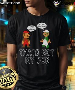 Funny Mario Luigi 'Let's Save Her No Sir Re Bob That's Not My Job' T-Shirt showcasing playful video game humor.