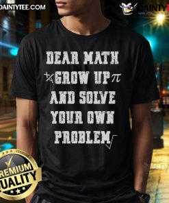 Funny Math Quote 'Dear Math' T-Shirt featuring humorous text design for math lovers and students.