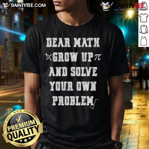 Funny Math Quote 'Dear Math' T-Shirt featuring humorous text design for math lovers and students.