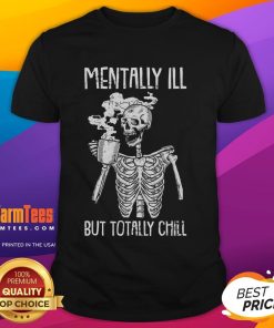 Funny mentally ill but totally chill skeleton t-shirt design featuring a relaxed skeleton with a humorous vibe.