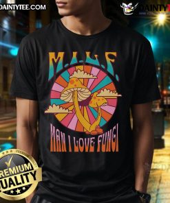 Funny Milf Man I Love Fungi Retro 70s Vintage T-Shirt featuring colorful mushroom graphics and a playful design.