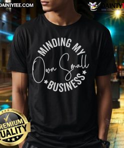 Alt Text: Humorous Minding My Own Small Business entrepreneurship t-shirt design featuring playful typography and vibrant colors.