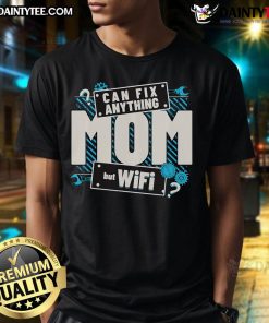 Funny Mom Can Fix Anything But Wifi Mothers Day T-Shirt showcasing humor for tech-savvy moms on Mother's Day.