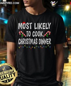 Funny 'Most Likely To Cook Christmas Dinner' family match Xmas T-shirt featuring festive graphics and playful design.