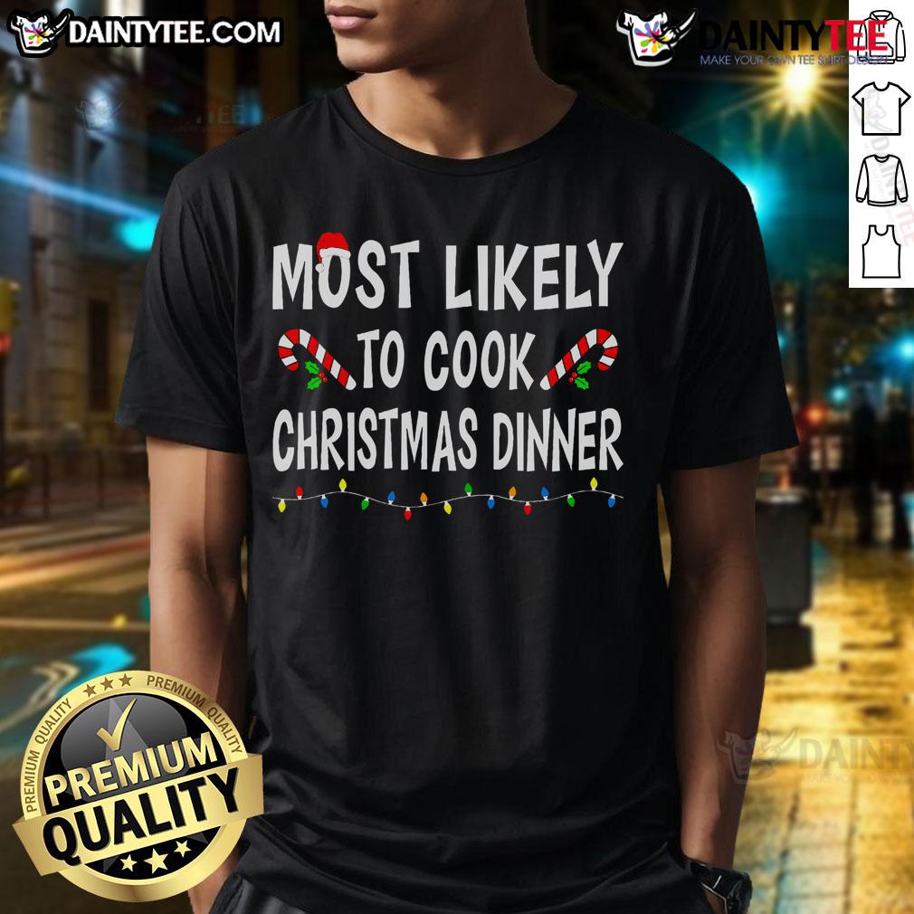 Funny Most Likely To Cook Christmas Dinner Family Match Xmas T Shirt Funny 'Most Likely To Cook Christmas Dinner' family match Xmas T-shirt featuring festive graphics and playful design.