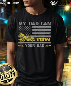 Funny My Dad Can Tow Your Dad Tow Truck Operator T-Shirt featuring a humorous design for tow truck enthusiasts.