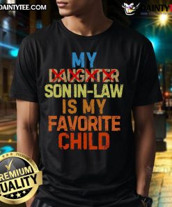 Funny 'My Son In Law Is My Favorite Child' T-Shirt design, humorously replacing daughter with son-in-law.