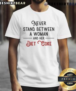 Funny Never Stand Between A Woman And Her Diet Coke T-shirt design featuring a humorous quote and vibrant graphics.