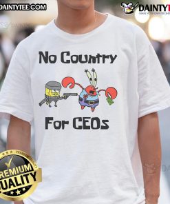 Funny No Country For CEOs SpongeBob SquarePants T-Shirt featuring a humorous graphic design and playful text.