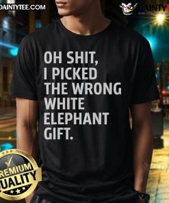 Funny Oh Shit I Picked The Wrong White Elephant Gift T-Shirt featuring a playful elephant design for Elephant Day.