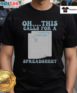Funny 'Oh This Calls For A Spreadsheet' T-Shirt showcasing humor for spreadsheet lovers and data enthusiasts.