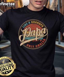 Funny Papa Like A Grandpa Only Cooler Dad vintage T-shirt design with playful typography and retro style.