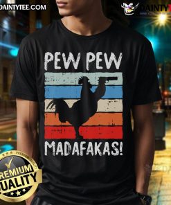 Funny Pew Pew Madafakas Chicken Chick T-Shirt featuring a playful chicken graphic and humorous text for animal lovers.