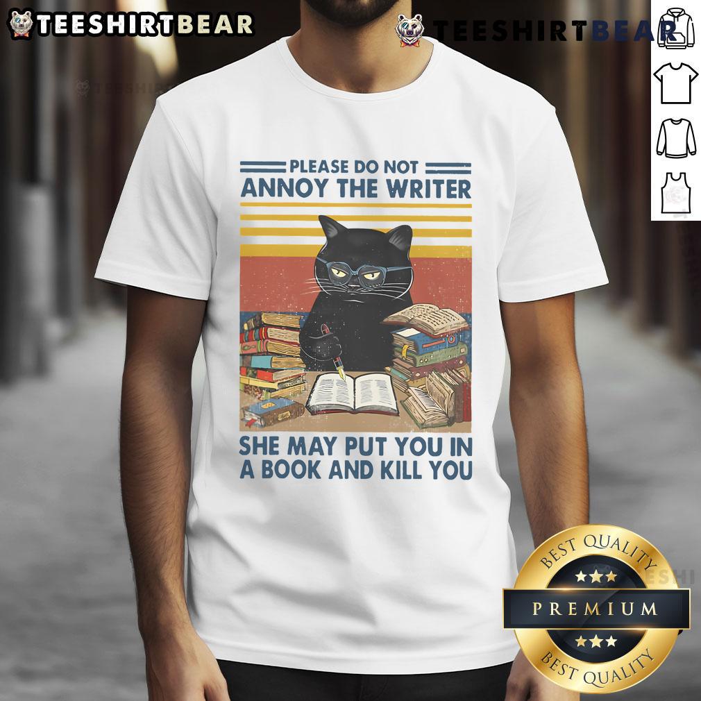 Funny Please Do Not Annoy The Writer She May Put You In A Book Cat T Shirt Funny 'Please Do Not Annoy The Writer' cat t-shirt design, perfect for writers and cat lovers, showcasing humor and creativity.