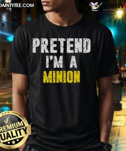 Funny Pretend I'm a Minion T-Shirt featuring a playful minion graphic, perfect for fans of the Despicable Me franchise.