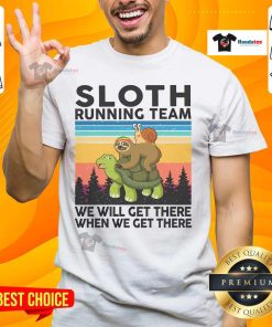 Funny sloth running team t-shirt featuring a humorous sloth with the slogan 'We Will Get There' in vibrant colors.