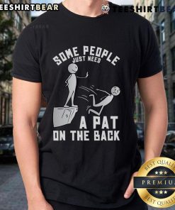 Funny sarcastic joke T-shirt reading 'Some People Just Need A Pat On The Back' perfect for humor lovers.