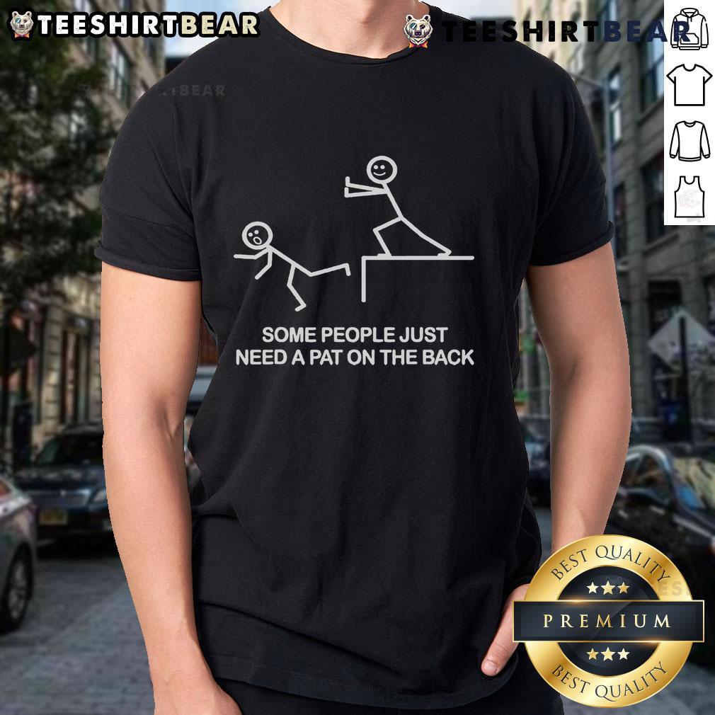 Funny Some People Just Need A Pat On The Back Stickman T Shirt Funny stickman illustration on a t-shirt with the phrase 'Some People Just Need A Pat On The Back' for humor lovers.