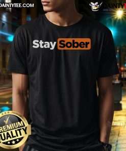Funny Stay Sober T-Shirt featuring humorous graphics and text promoting sobriety and a positive lifestyle.