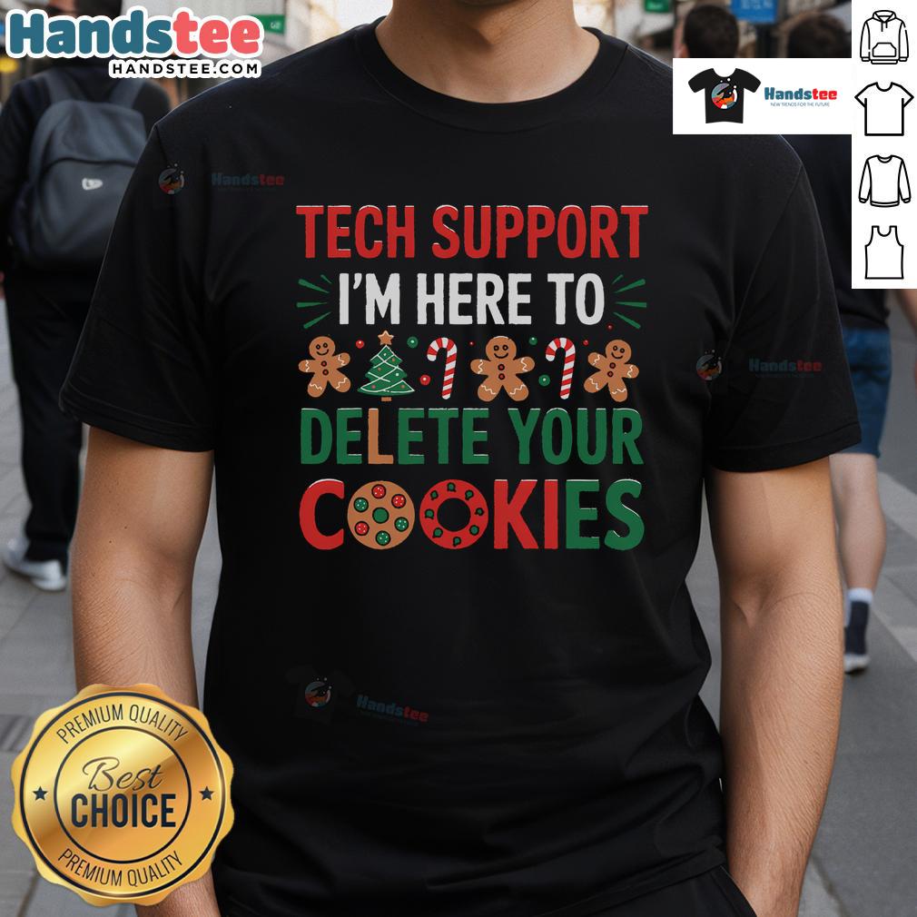Funny Tech Support Christmas I'M Here To Delete Cookies Christmas T Shirt Funny Tech Support Christmas t-shirt featuring 'I'M Here To Delete Cookies' design, perfect for tech enthusiasts.